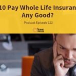 Is 10 Pay Whole Life Insurance Any Good? • The Insurance Pro Blog