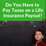 Do You Pay Taxes on Life Insurance Payout? • The Insurance Pro Blog